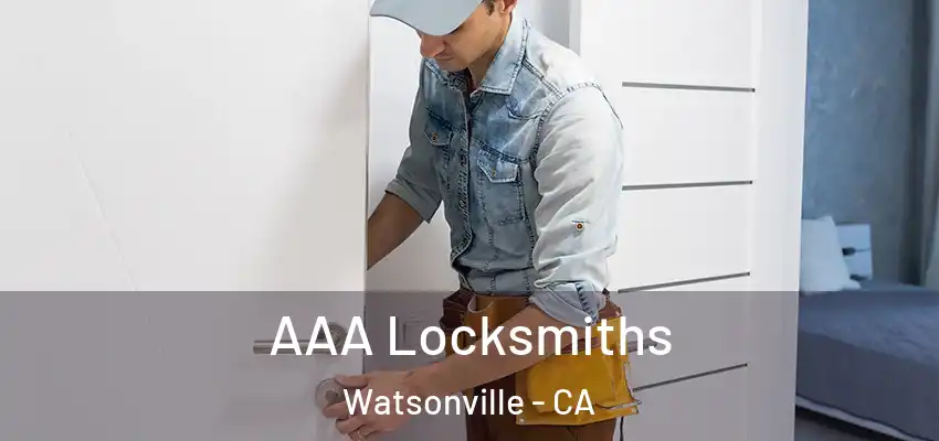 AAA Locksmiths Watsonville - CA