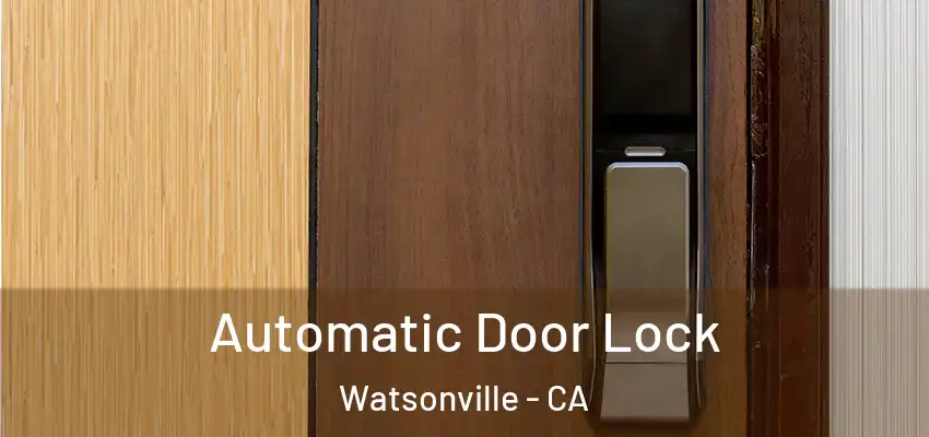Automatic Door Lock Watsonville - CA