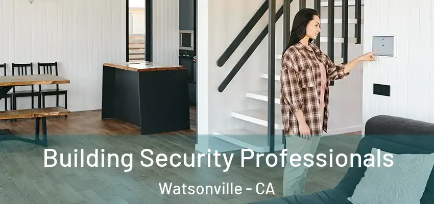  Building Security Professionals Watsonville - CA