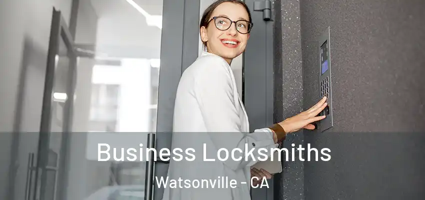 Business Locksmiths Watsonville - CA