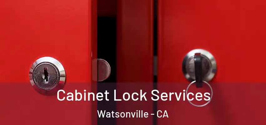  Cabinet Lock Services Watsonville - CA