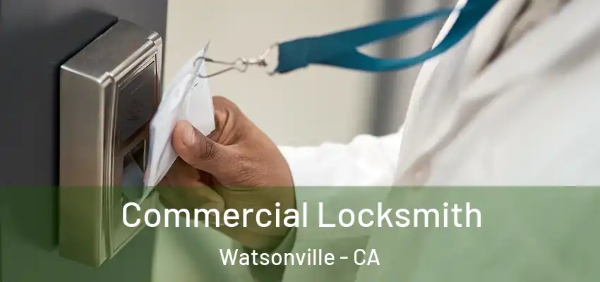 Commercial Locksmith Watsonville - CA