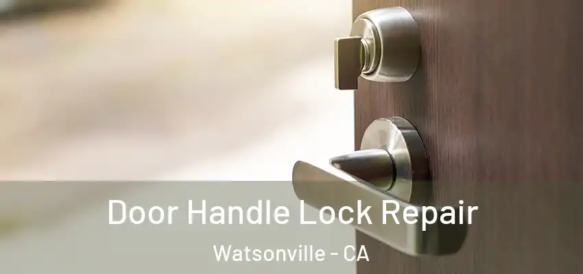  Door Handle Lock Repair Watsonville - CA