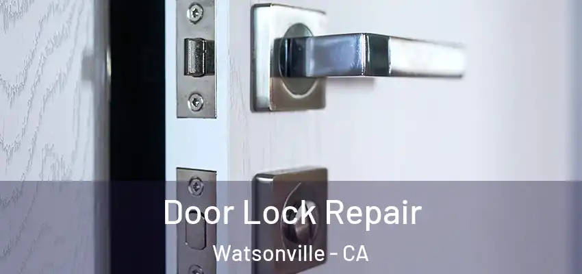  Door Lock Repair Watsonville - CA