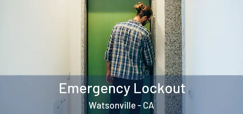 Emergency Lockout Watsonville - CA