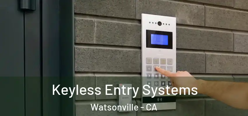 Keyless Entry Systems Watsonville - CA