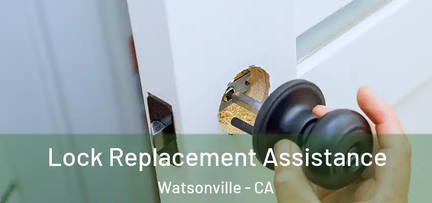 Lock Replacement Assistance Watsonville - CA