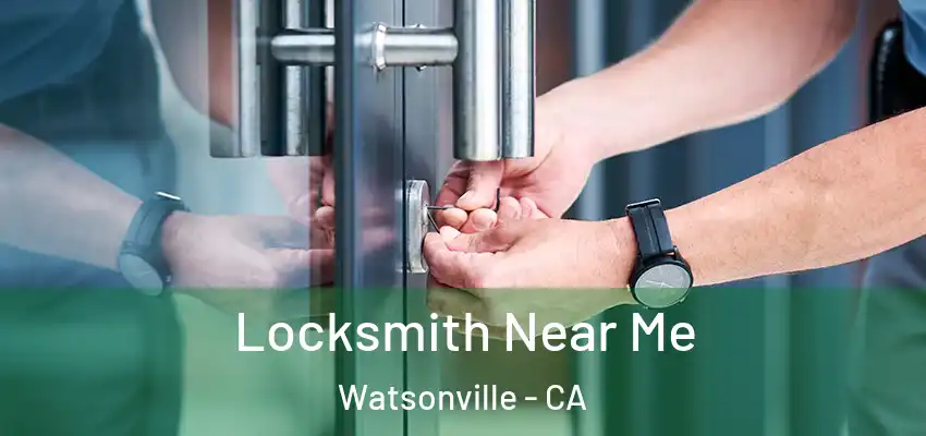  Locksmith Near Me Watsonville - CA