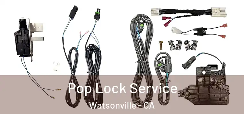  Pop Lock Service Watsonville - CA