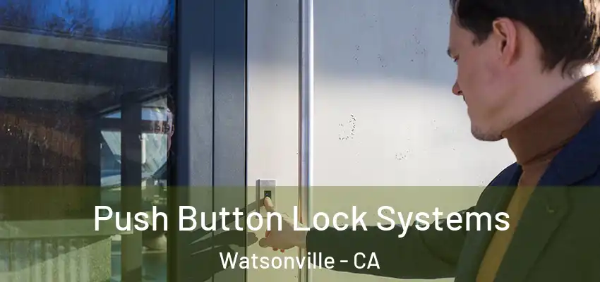 Push Button Lock Systems Watsonville - CA