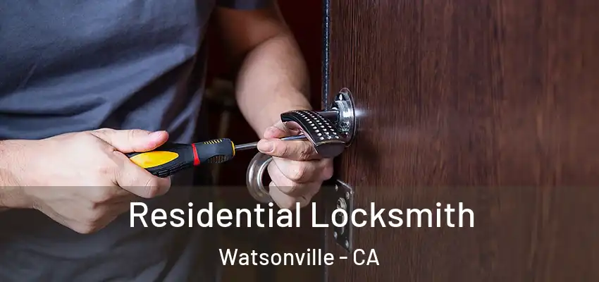 Residential Locksmith Watsonville - CA