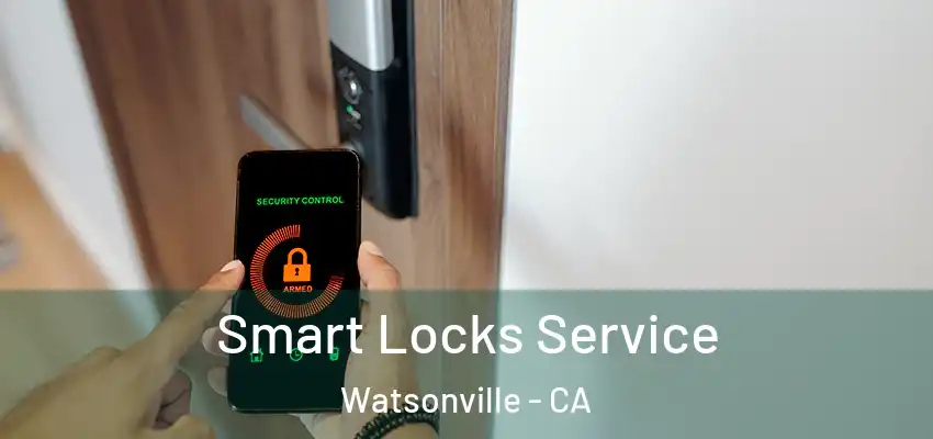 Smart Locks Service Watsonville - CA