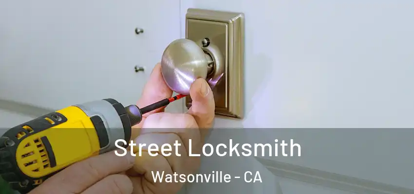 Street Locksmith Watsonville - CA