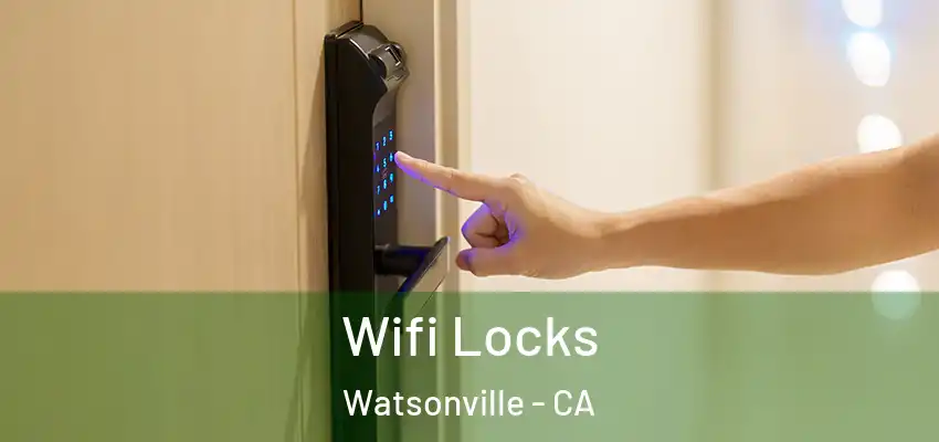 Wifi Locks Watsonville - CA